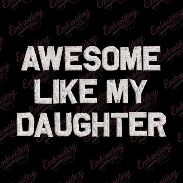 Awesome Like My Daughter Embroidery Design