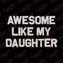 Awesome Like My Daughter Embroidery Design