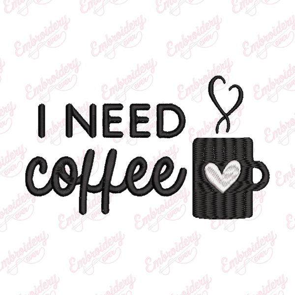 I Need Coffee Embroidery Design For Coffee Lover
