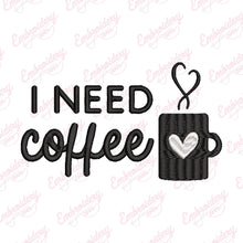 I Need Coffee Embroidery Design For Coffee Lover