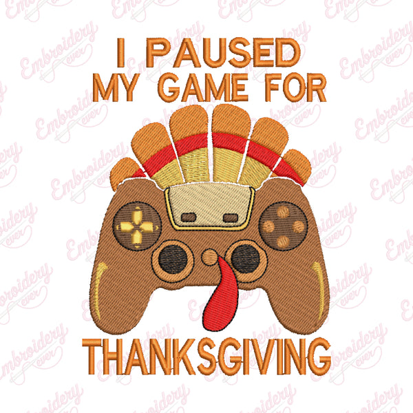 I Paused My Game For Thanksgiving Embroidery Design