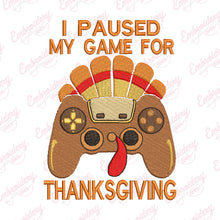 I Paused My Game For Thanksgiving Embroidery Design