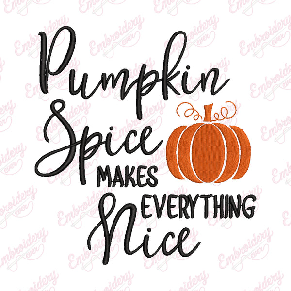 Pumpkin Spice Makes Everything Nice Thanksgiving Embroidery Design