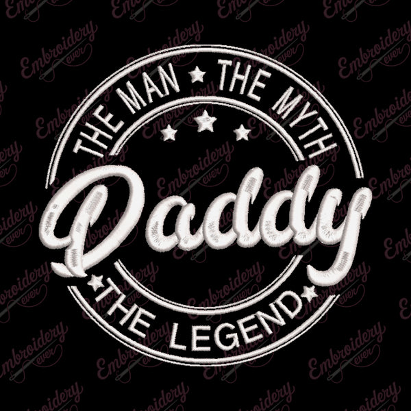 Daddy the Man the Myth the Legend Embroidery Design
