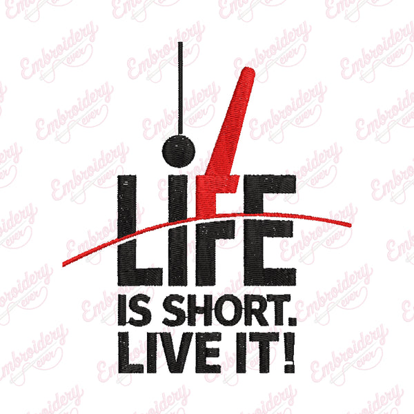Life Is Short, Live It Digital Embroidery Design