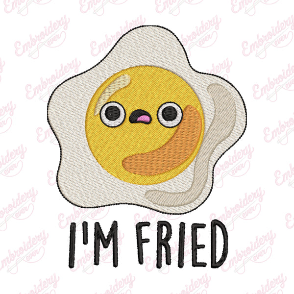 I'm Fried Funny Fried Egg Embroidery Design
