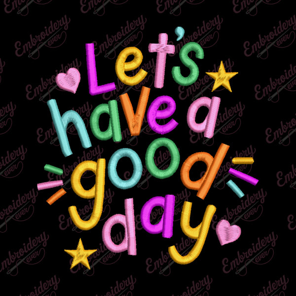 Let's Have A Good Day Embroidery Design