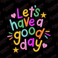 Let's Have A Good Day Embroidery Design