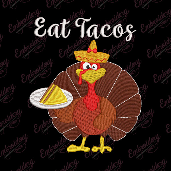 Eat Tacos Thanksgiving Turkey Embroidery Design