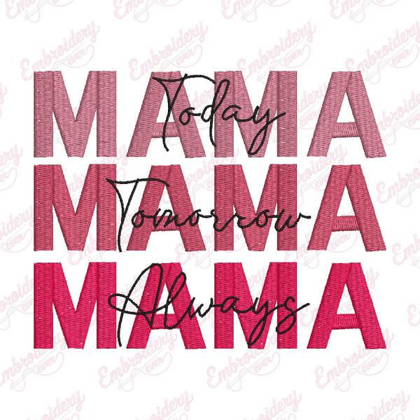 Mama Today Mama Tomorrow Mama Always Embroidery Design