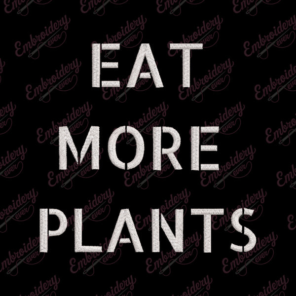 Eat More Plants Embroidery Design