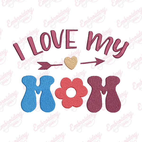 I Love My Mom Embroidery Design