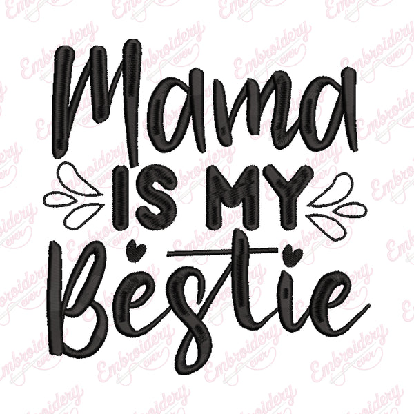 Mama is My Bestie Embroidery Design