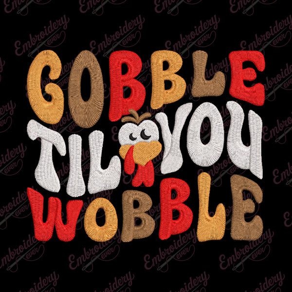 Gobble Til You Wobble Thanksgiving Embroidery Design