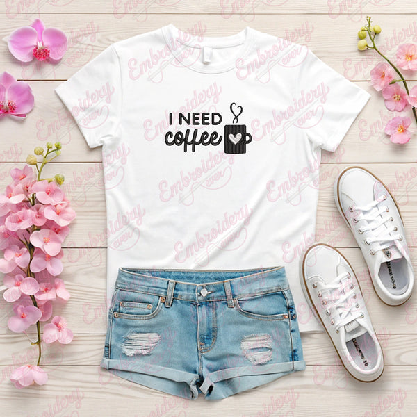 I Need Coffee Embroidery Design For Coffee Lover