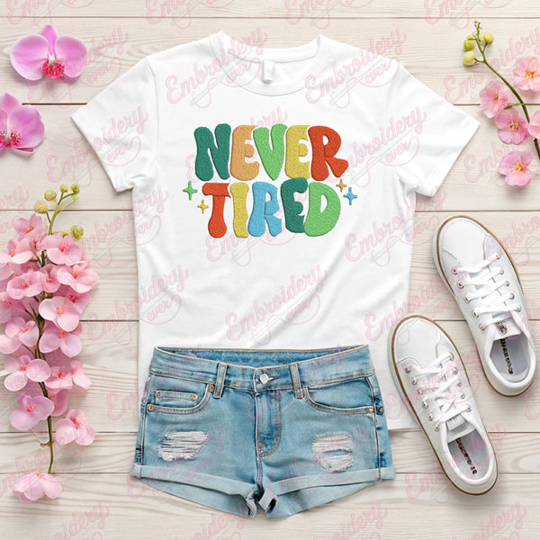 Never Tired Embroidery Design