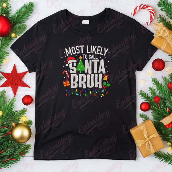 Most Likely to Call Santa Bruh Christmas Embroidery Design