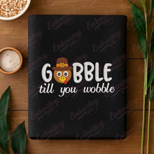 Gobble Til You Wobble Thanksgiving Quote Embroidery Design