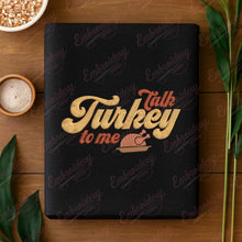 Thanksgiving Talk Turkey To Me Embroidery Design