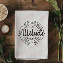 I Don't Need Your Attitude I Brought My Own Embroidery Design