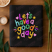 Let's Have A Good Day Embroidery Design