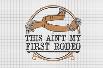 This Ain't My First Rodeo Embroidery Design